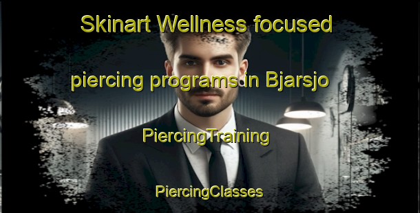 Skinart Wellness-focused piercing programs in Bjarsjo | #PiercingTraining #PiercingClasses #SkinartTraining-Sweden