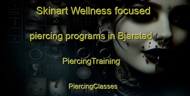Skinart Wellness-focused piercing programs in Bjarstad | PiercingTraining | PiercingClasses | SkinartTraining-Sweden