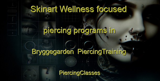 Skinart Wellness-focused piercing programs in Bryggegarden | #PiercingTraining #PiercingClasses #SkinartTraining-Sweden