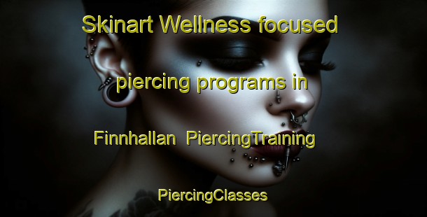 Skinart Wellness-focused piercing programs in Finnhallan | #PiercingTraining #PiercingClasses #SkinartTraining-Sweden