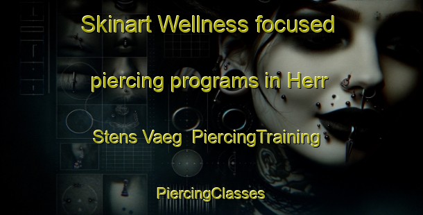 Skinart Wellness-focused piercing programs in Herr Stens Vaeg | #PiercingTraining #PiercingClasses #SkinartTraining-Sweden