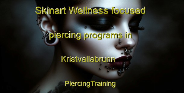 Skinart Wellness-focused piercing programs in Kristvallabrunn | #PiercingTraining #PiercingClasses #SkinartTraining-Sweden