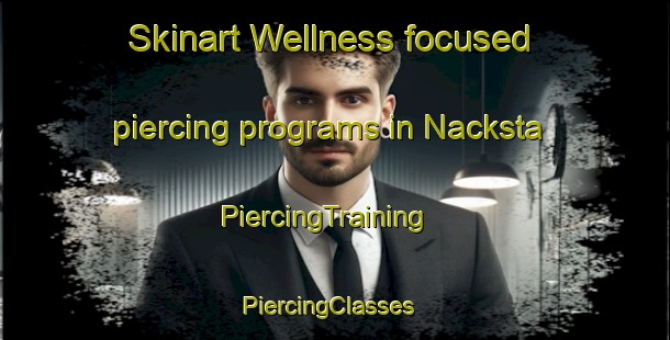 Skinart Wellness-focused piercing programs in Nacksta | PiercingTraining | PiercingClasses | SkinartTraining-Sweden