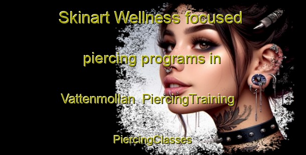 Skinart Wellness-focused piercing programs in Vattenmollan | #PiercingTraining #PiercingClasses #SkinartTraining-Sweden