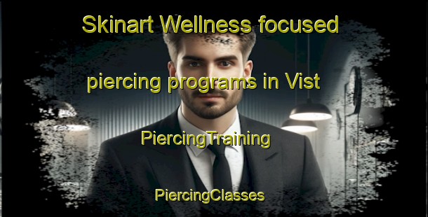 Skinart Wellness-focused piercing programs in Vist | PiercingTraining | PiercingClasses | SkinartTraining-Sweden