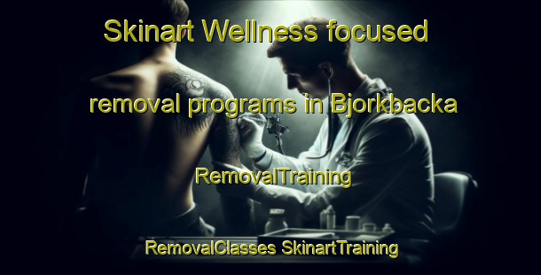 Skinart Wellness-focused removal programs in Bjorkbacka | #RemovalTraining #RemovalClasses #SkinartTraining-Sweden