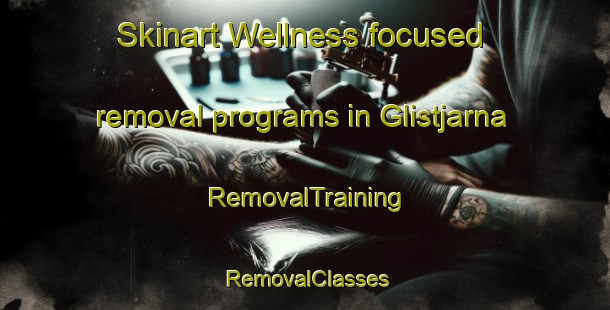 Skinart Wellness-focused removal programs in Glistjarna | RemovalTraining | RemovalClasses | SkinartTraining-Sweden