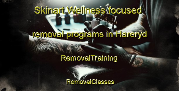 Skinart Wellness-focused removal programs in Hareryd | RemovalTraining | RemovalClasses | SkinartTraining-Sweden