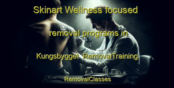 Skinart Wellness-focused removal programs in Kungsbygget | RemovalTraining | RemovalClasses | SkinartTraining-Sweden