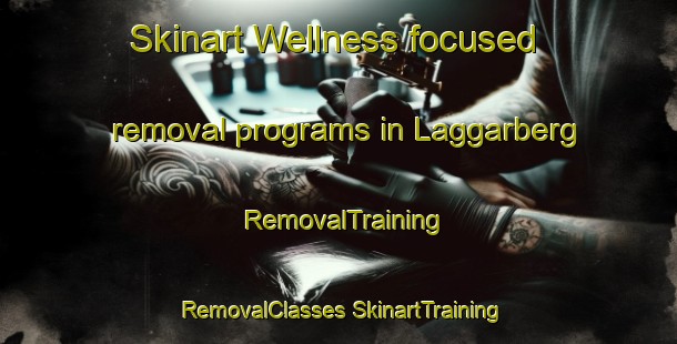 Skinart Wellness-focused removal programs in Laggarberg | #RemovalTraining #RemovalClasses #SkinartTraining-Sweden