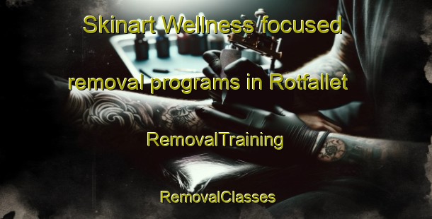 Skinart Wellness-focused removal programs in Rotfallet | RemovalTraining | RemovalClasses | SkinartTraining-Sweden
