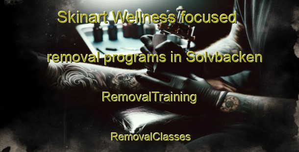Skinart Wellness-focused removal programs in Solvbacken | RemovalTraining | RemovalClasses | SkinartTraining-Sweden