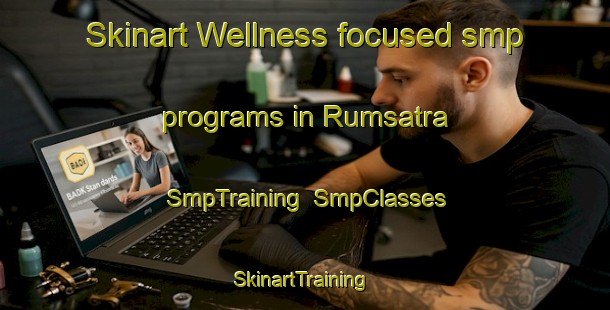 Skinart Wellness-focused smp programs in Rumsatra | SmpTraining | SmpClasses | SkinartTraining-Sweden