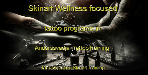 Skinart Wellness-focused tattoo programs in Anderssvedja | #TattooTraining #TattooClasses #SkinartTraining-Sweden