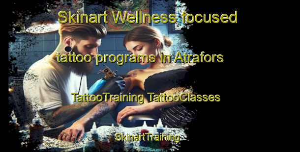 Skinart Wellness-focused tattoo programs in Atrafors | #TattooTraining #TattooClasses #SkinartTraining-Sweden