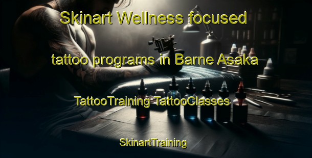 Skinart Wellness-focused tattoo programs in Barne Asaka | #TattooTraining #TattooClasses #SkinartTraining-Sweden