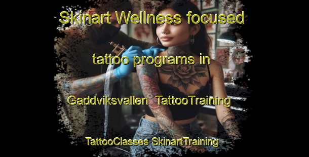 Skinart Wellness-focused tattoo programs in Gaddviksvallen | #TattooTraining #TattooClasses #SkinartTraining-Sweden