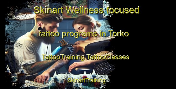 Skinart Wellness-focused tattoo programs in Torko | #TattooTraining #TattooClasses #SkinartTraining-Sweden