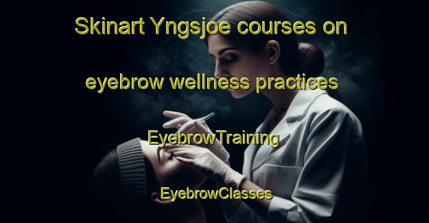 Skinart Yngsjoe courses on eyebrow wellness practices | EyebrowTraining | EyebrowClasses | SkinartTraining-Sweden