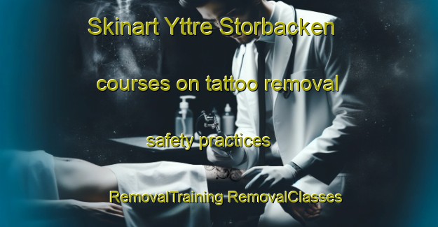 Skinart Yttre Storbacken courses on tattoo removal safety practices | #RemovalTraining #RemovalClasses #SkinartTraining-Sweden